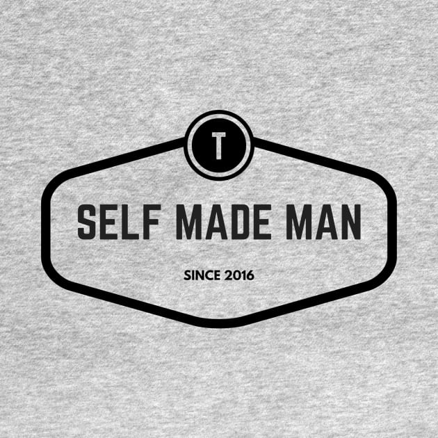 Self Made Man Since 2016 by Trans Action Lifestyle